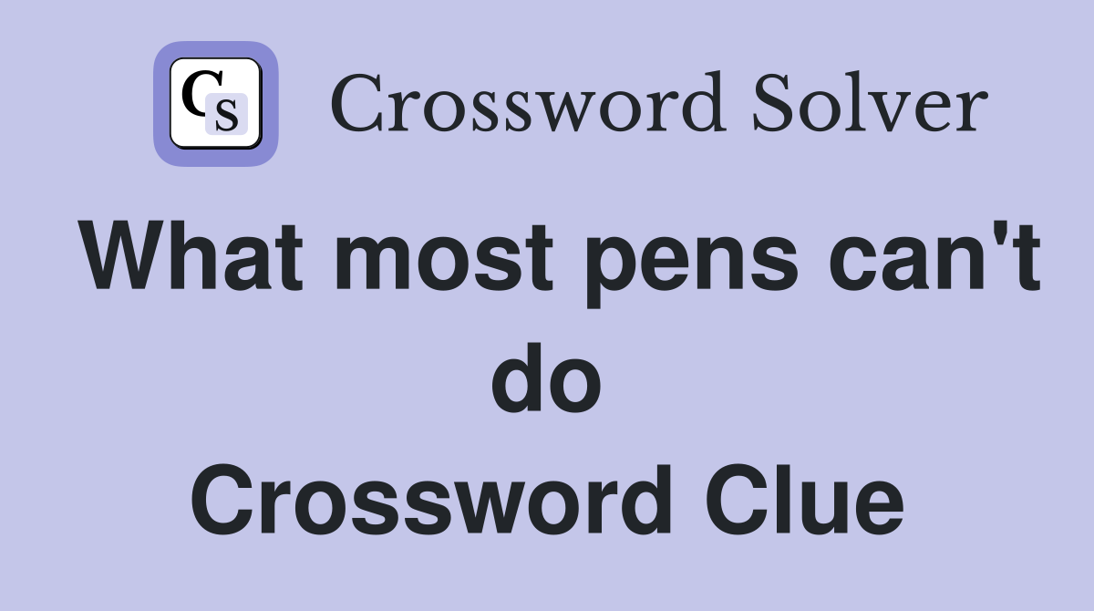 What most pens can't do Crossword Clue