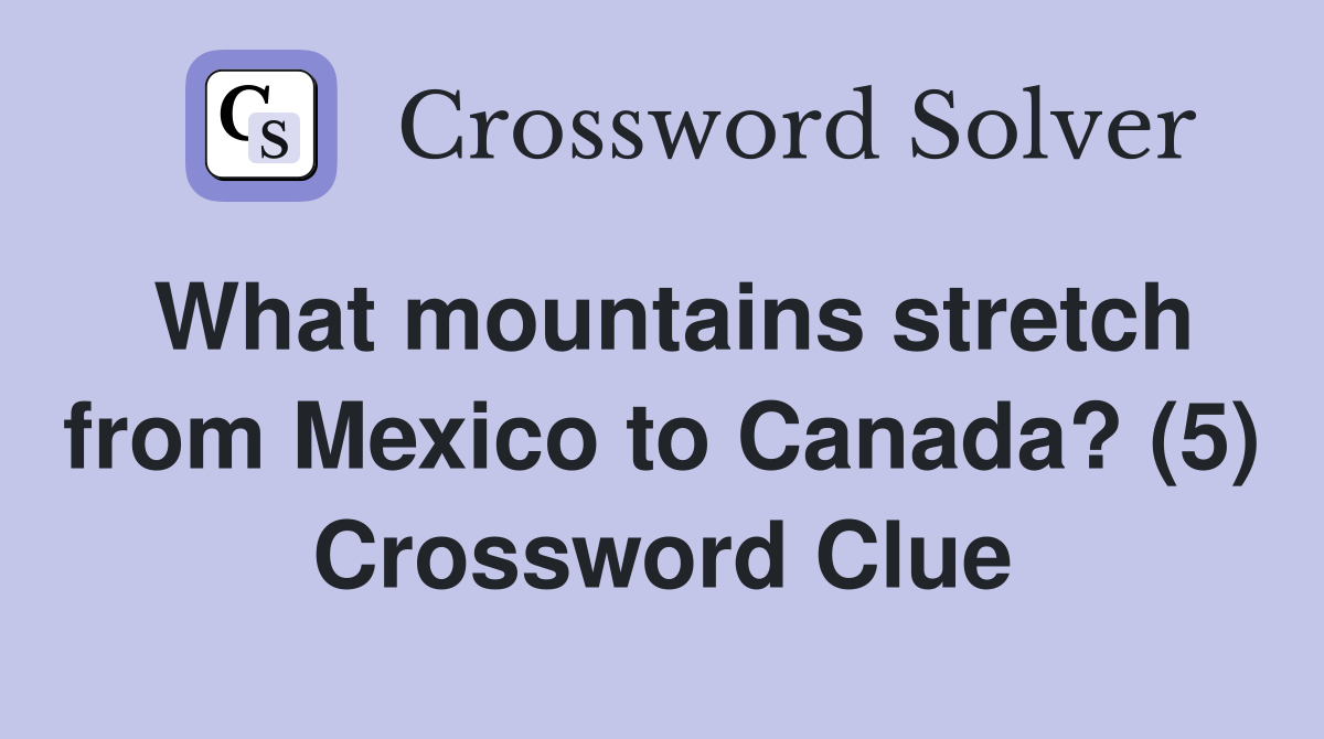 What mountains stretch from Mexico to Canada? (5) Crossword Clue