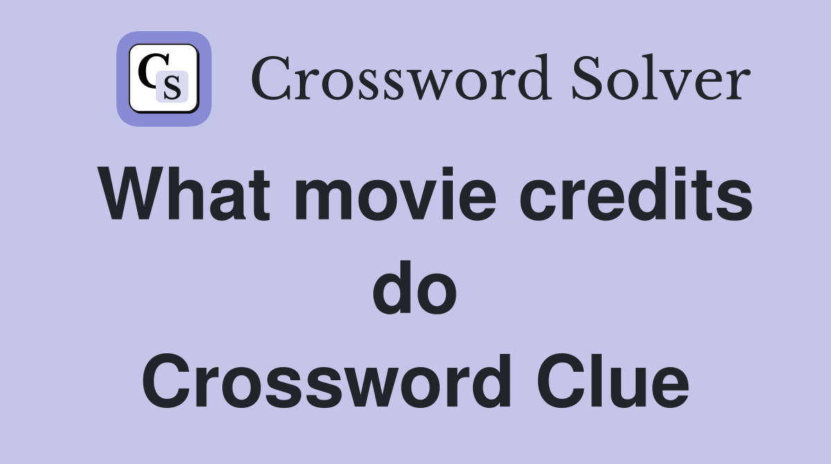 What movie credits do Crossword Clue