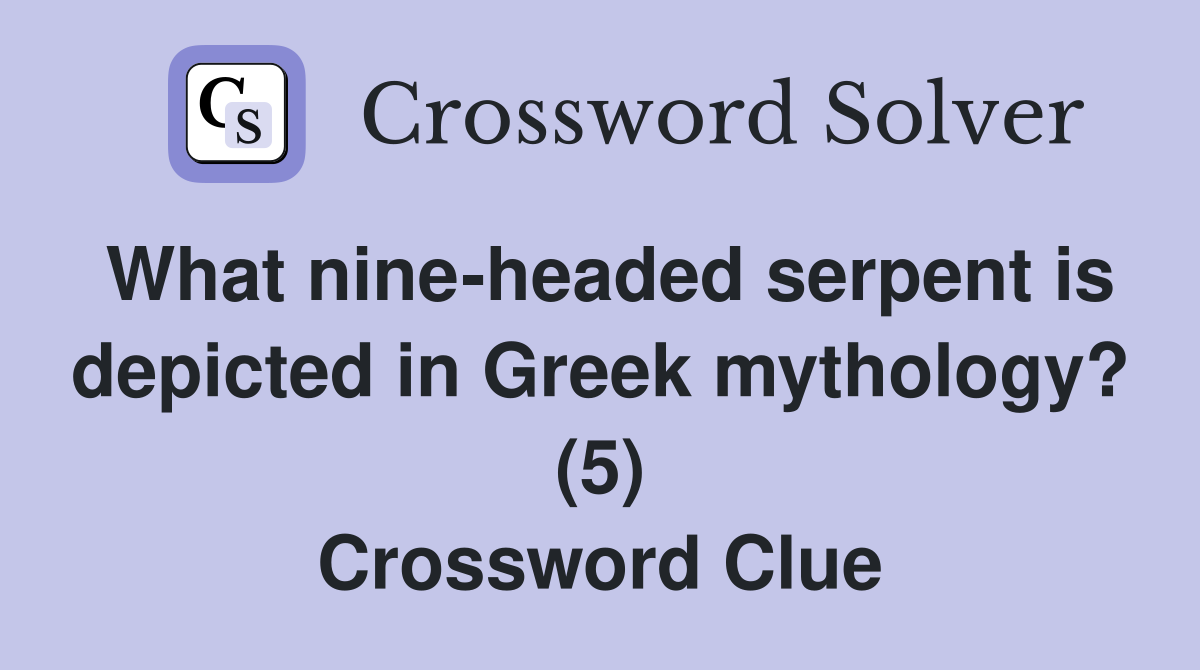 What nine-headed serpent is depicted in Greek mythology? (5) Crossword Clue