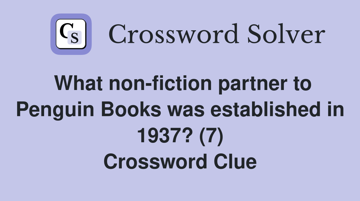 What non-fiction partner to Penguin Books was established in 1937? (7) Crossword Clue