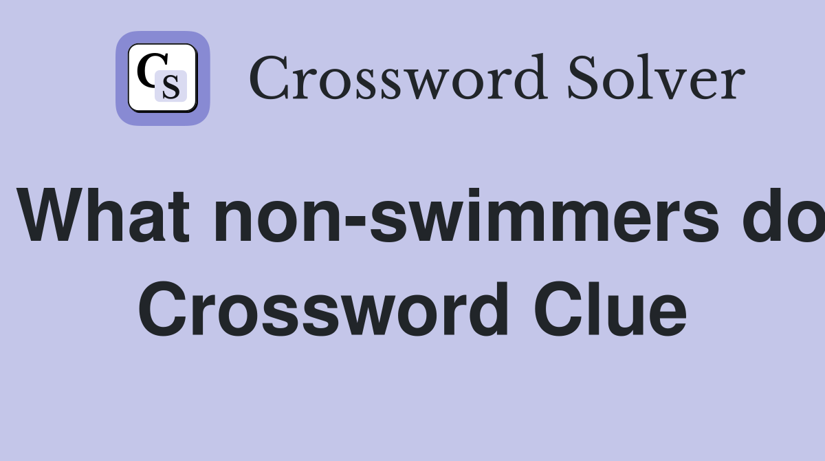 What non-swimmers do Crossword Clue