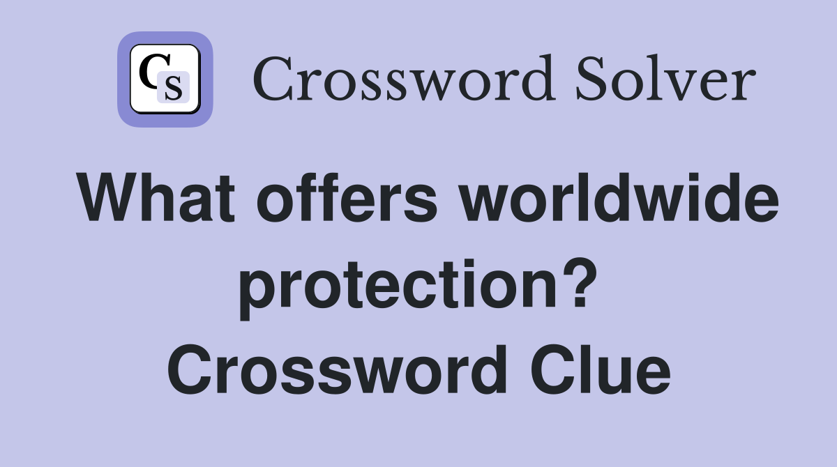 What offers worldwide protection? Crossword Clue