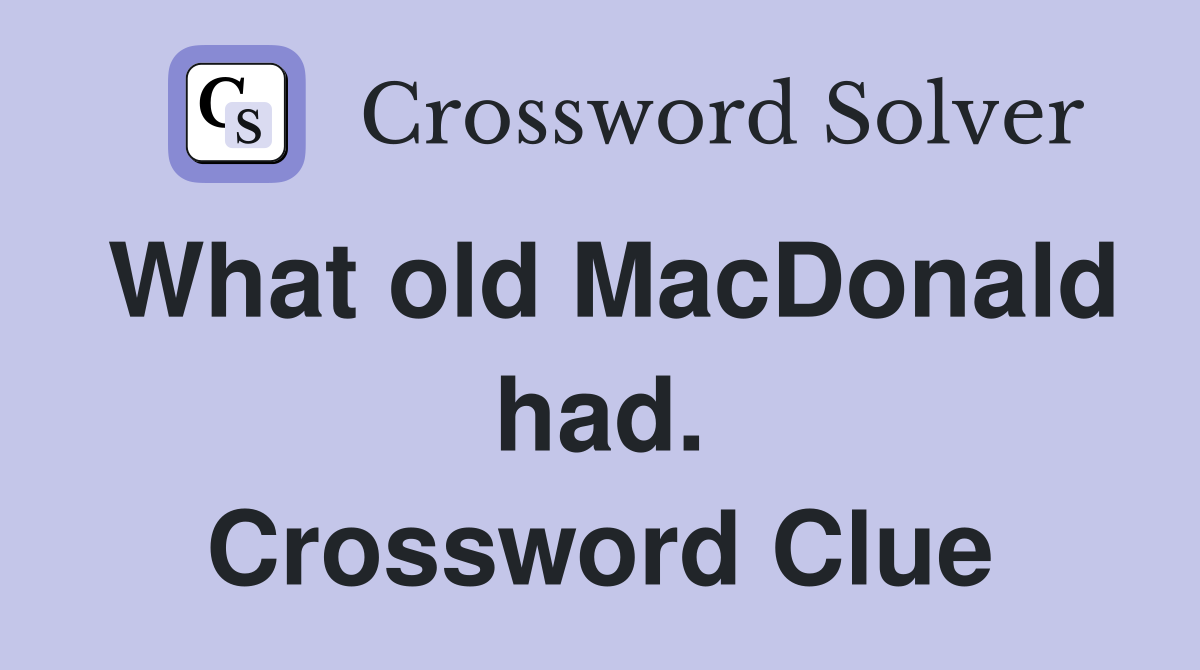 What old MacDonald had. Crossword Clue