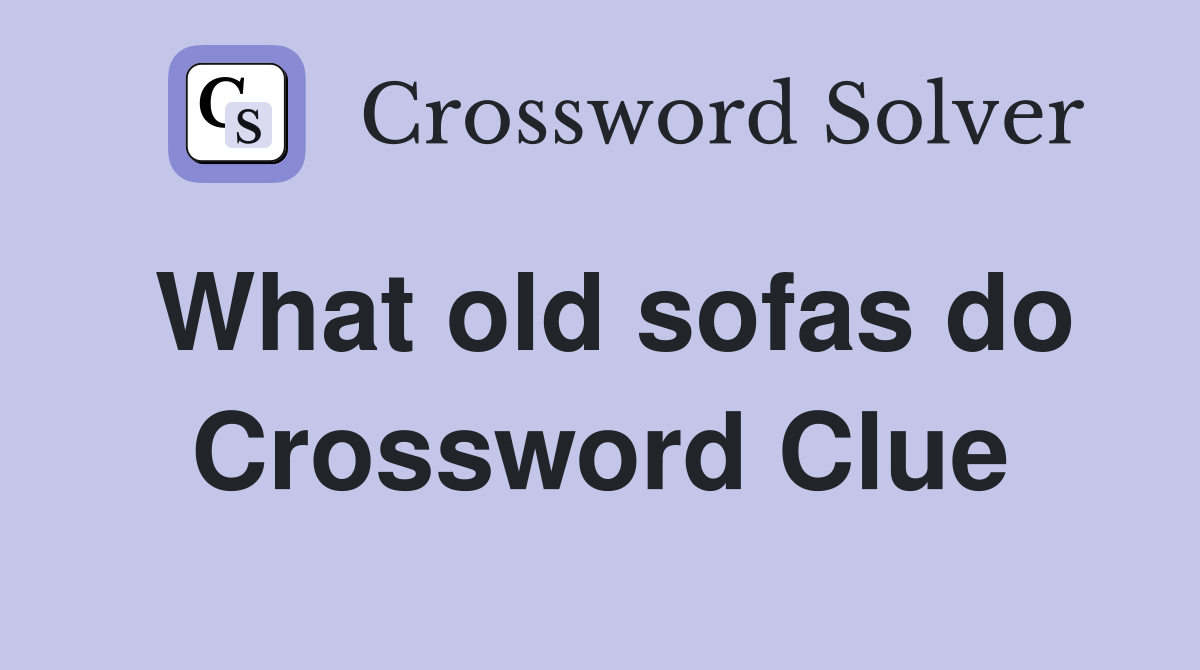 What old sofas do Crossword Clue