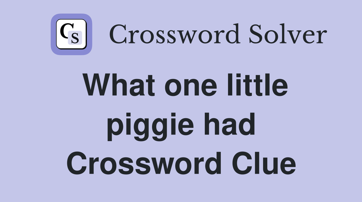 What one little piggie had Crossword Clue