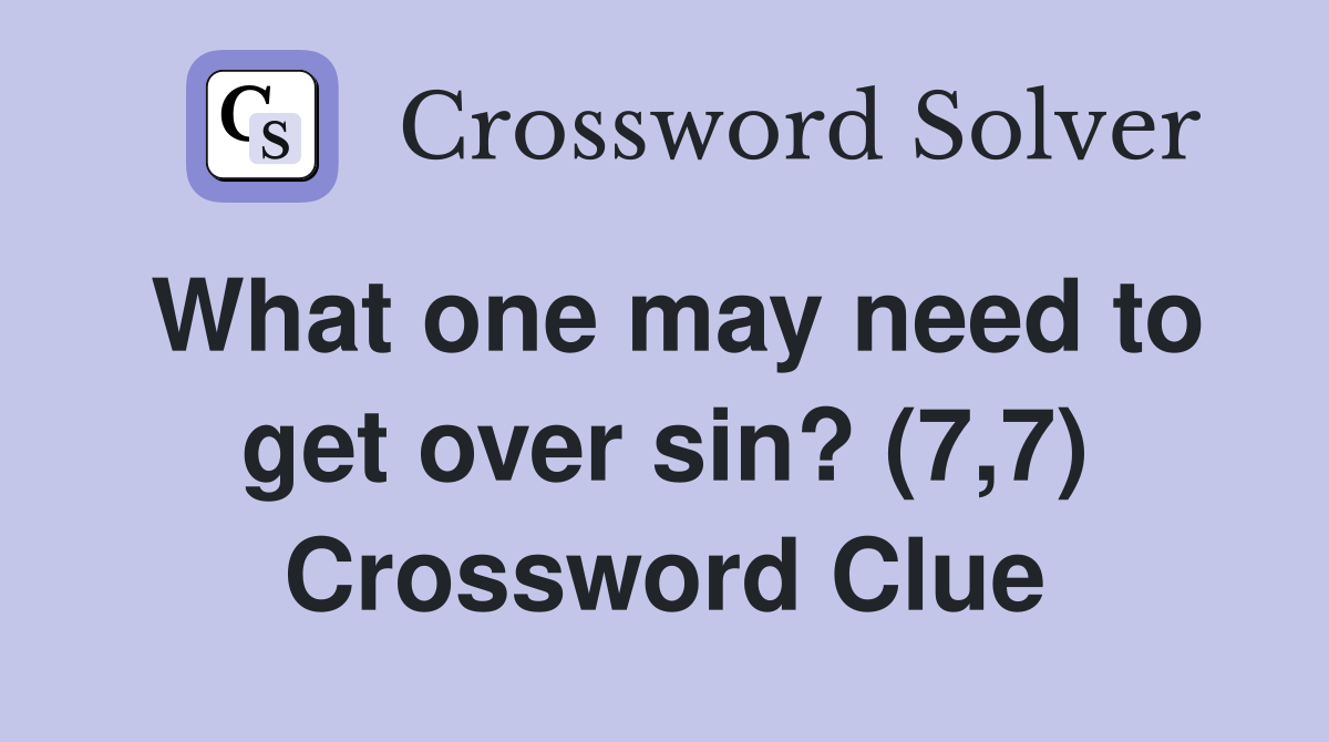 What one may need to get over sin? (7,7) Crossword Clue