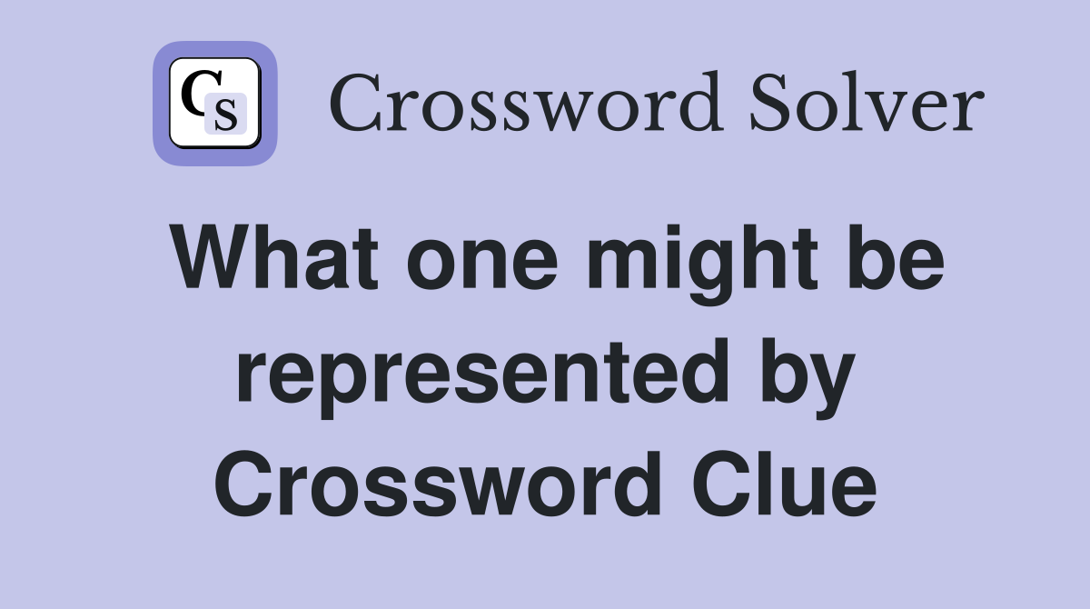 What one might be represented by Crossword Clue