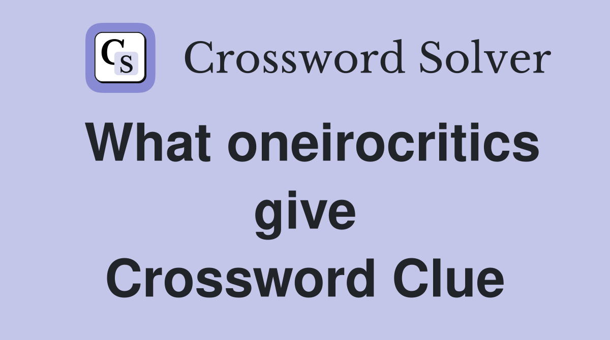 What oneirocritics give Crossword Clue