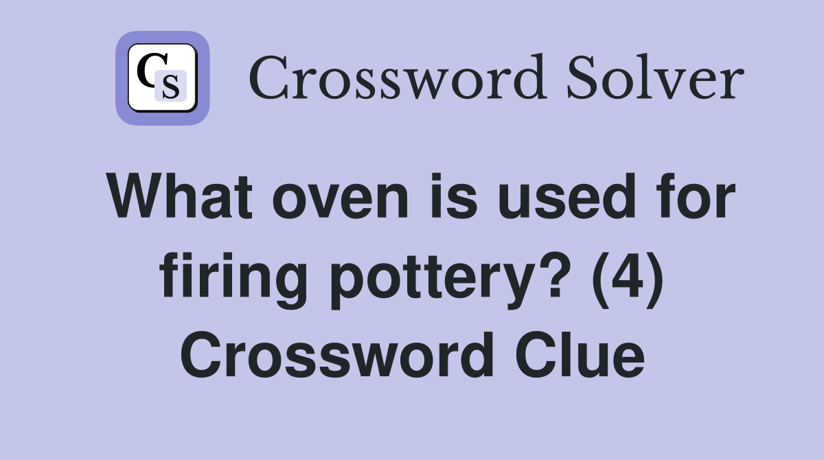 What oven is used for firing pottery? (4) Crossword Clue