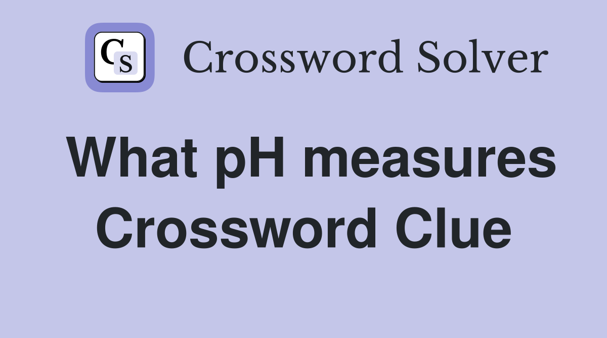 What pH measures Crossword Clue