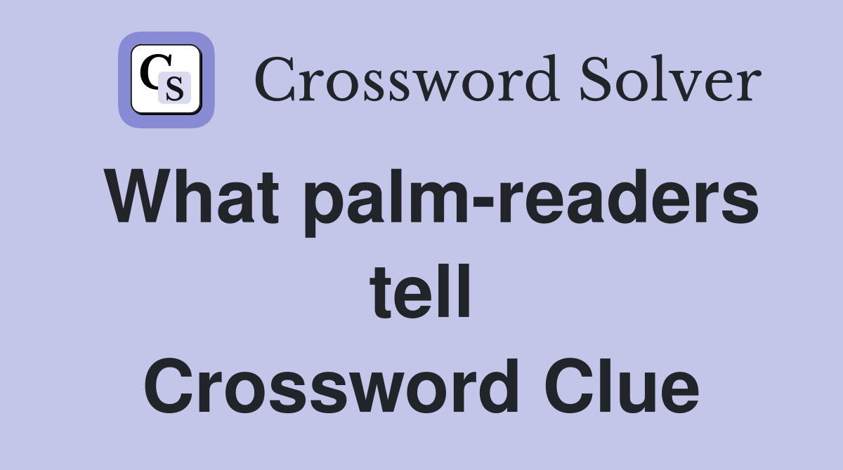 What palm-readers tell Crossword Clue