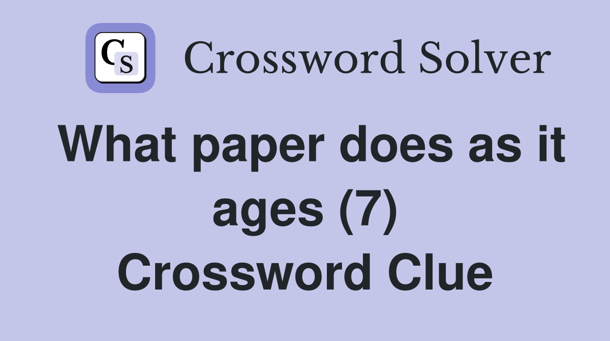 What paper does as it ages (7) Crossword Clue