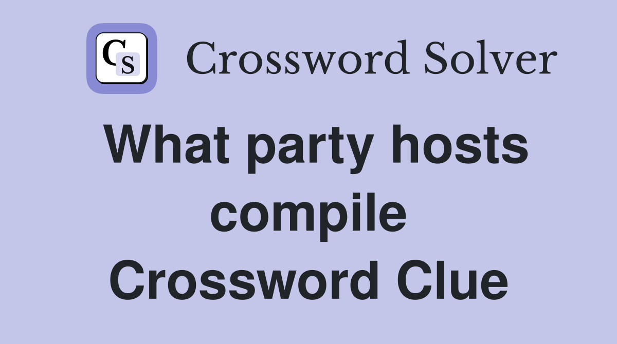 What party hosts compile Crossword Clue