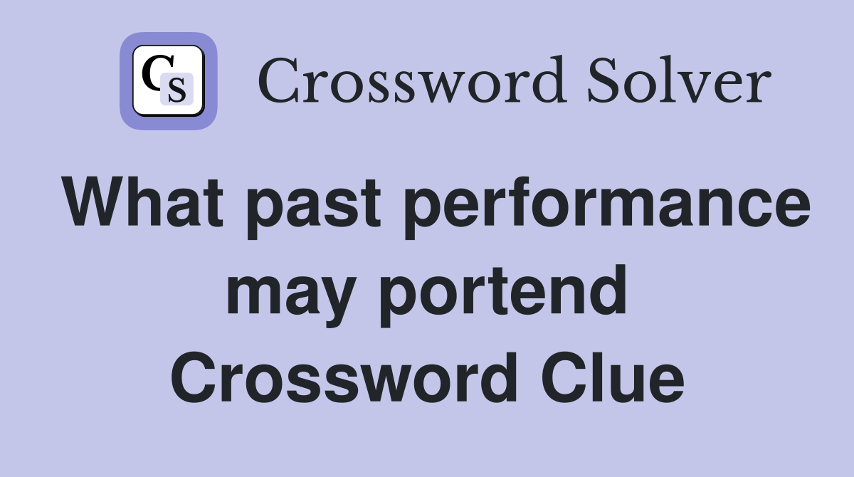 What past performance may portend Crossword Clue