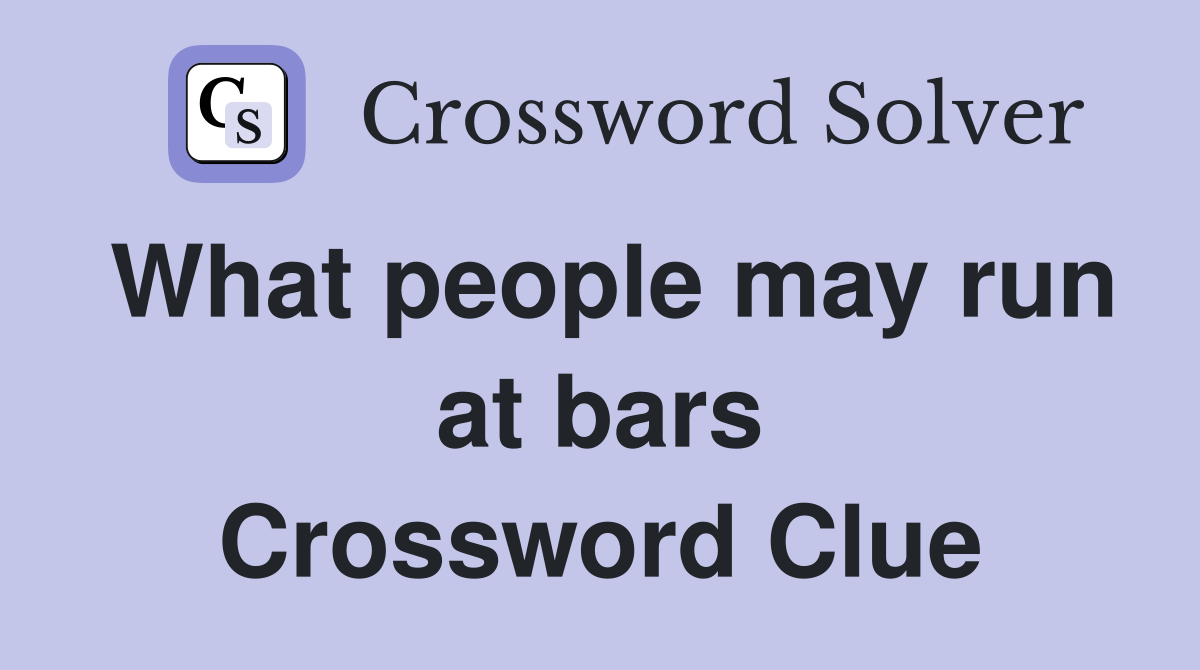 What people may run at bars Crossword Clue