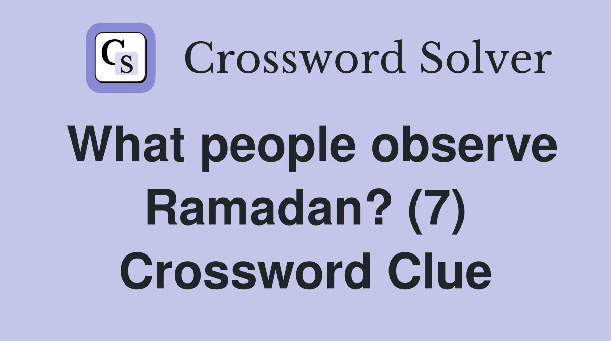 What people observe Ramadan? (7) Crossword Clue