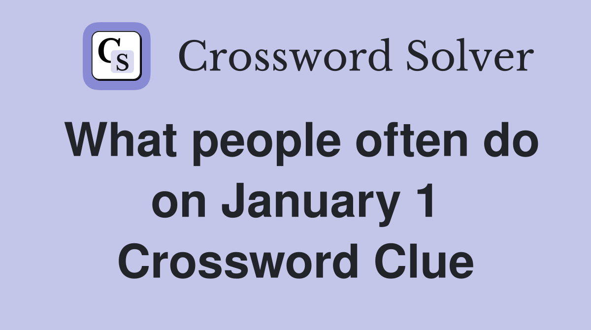 What people often do on January 1 Crossword Clue