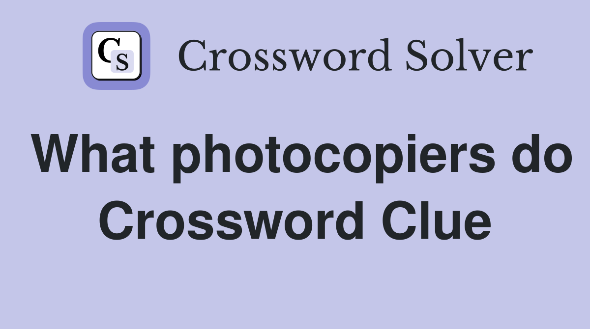What photocopiers do Crossword Clue