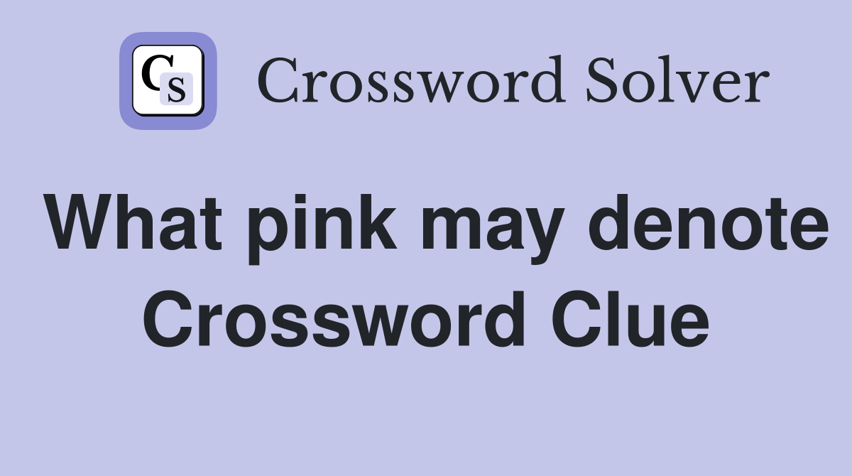 What pink may denote Crossword Clue
