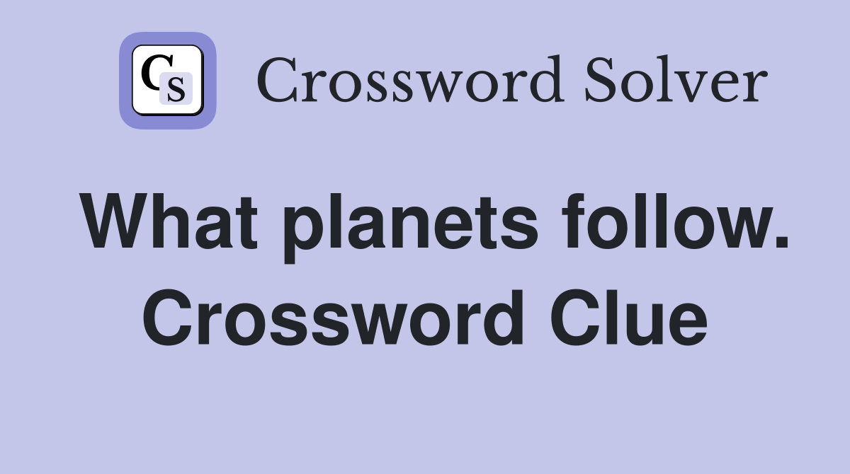 What planets follow. Crossword Clue