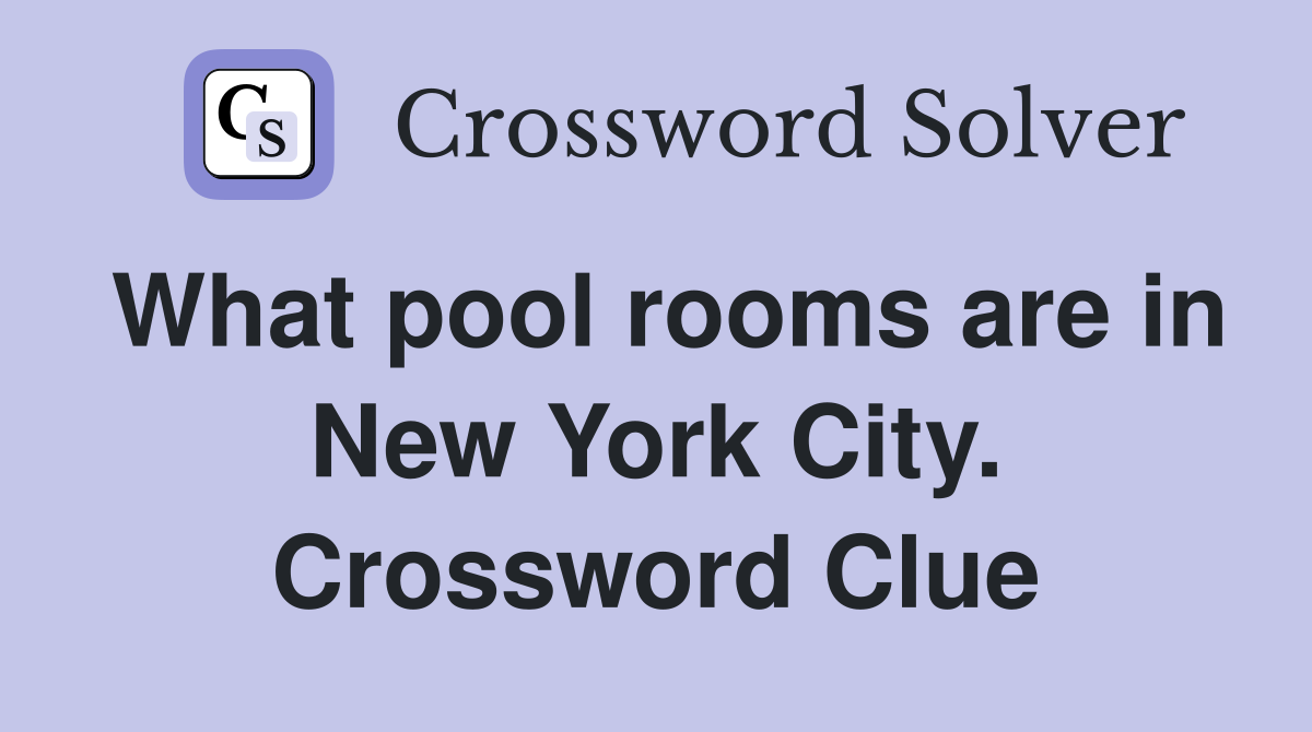 What pool rooms are in New York City. Crossword Clue