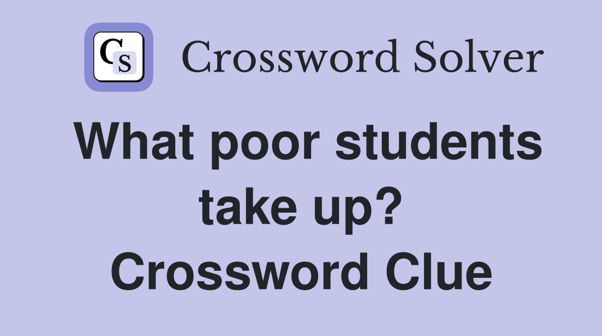 What poor students take up? Crossword Clue