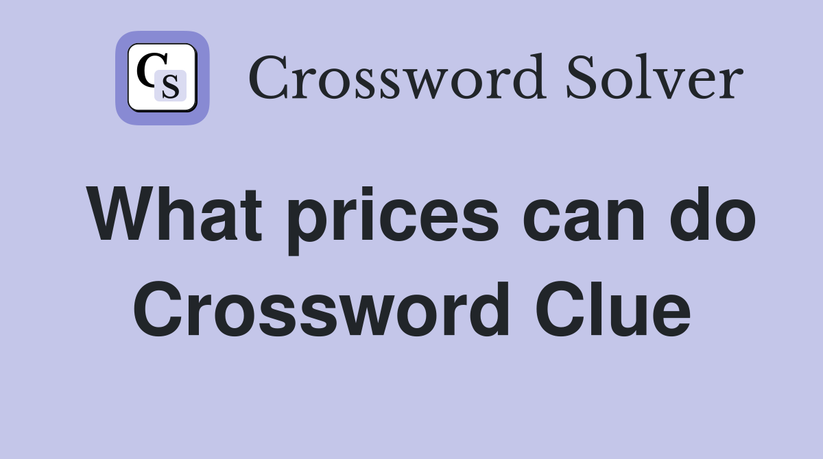 What prices can do Crossword Clue