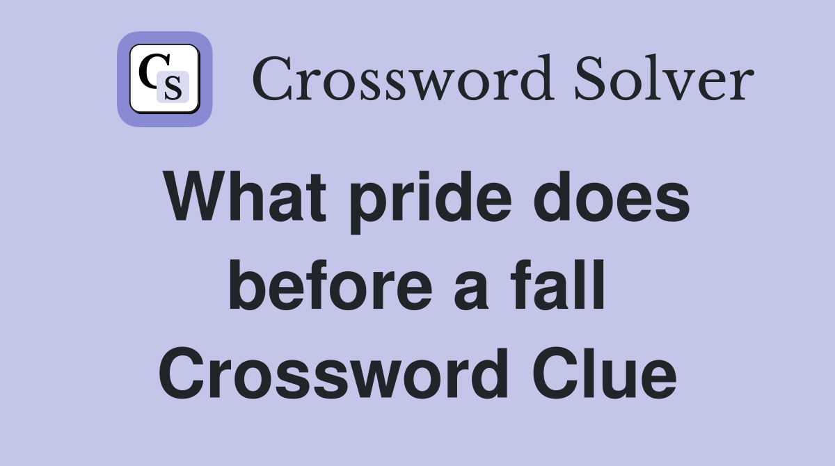 What pride does before a fall Crossword Clue