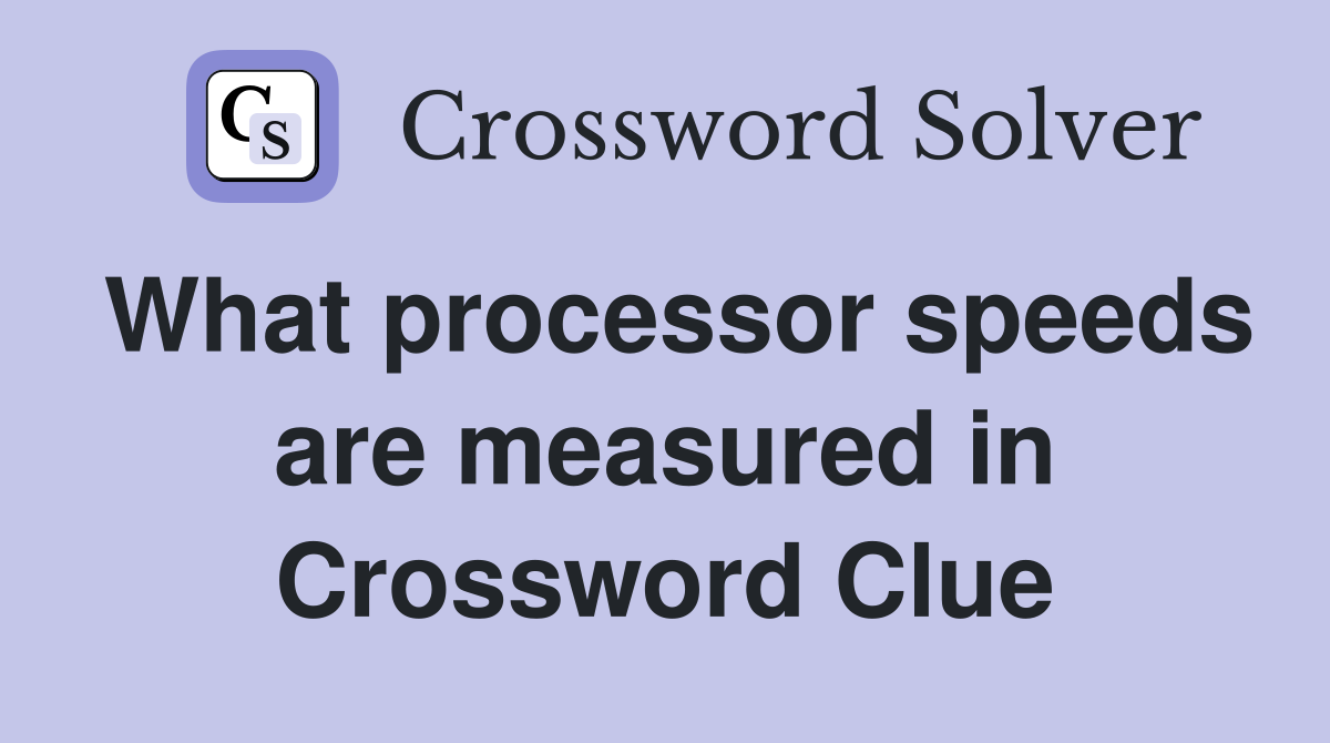 What processor speeds are measured in Crossword Clue