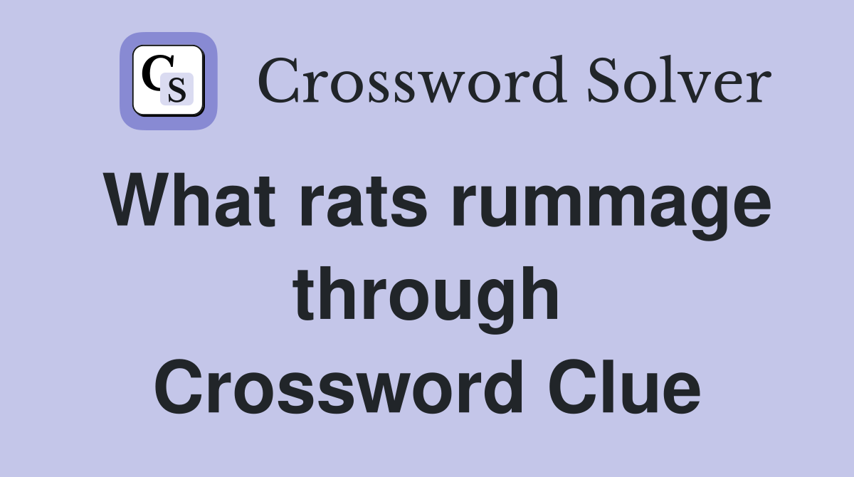 What rats rummage through Crossword Clue