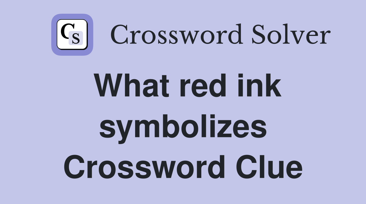 What red ink symbolizes Crossword Clue