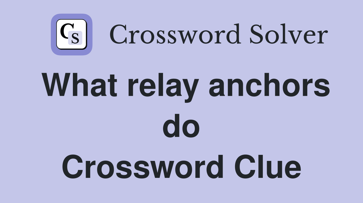 What relay anchors do Crossword Clue