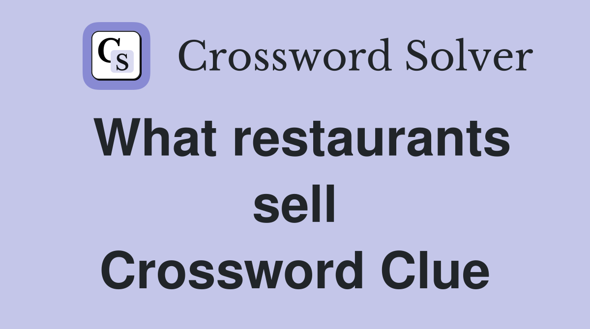 What restaurants sell Crossword Clue