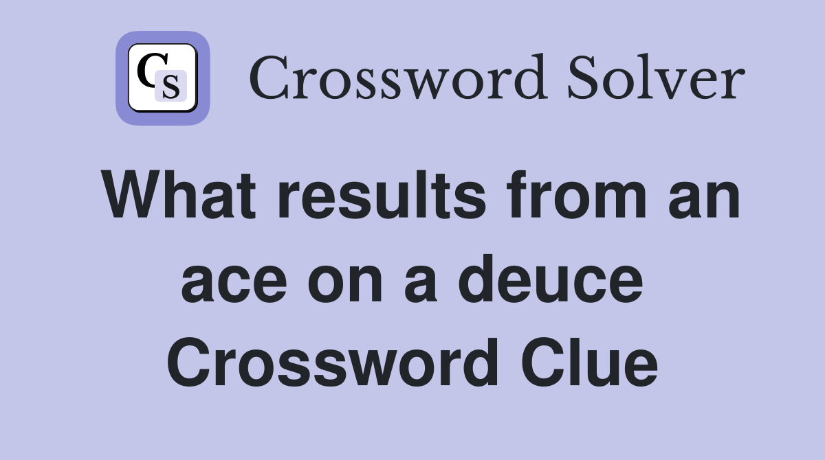 What results from an ace on a deuce Crossword Clue