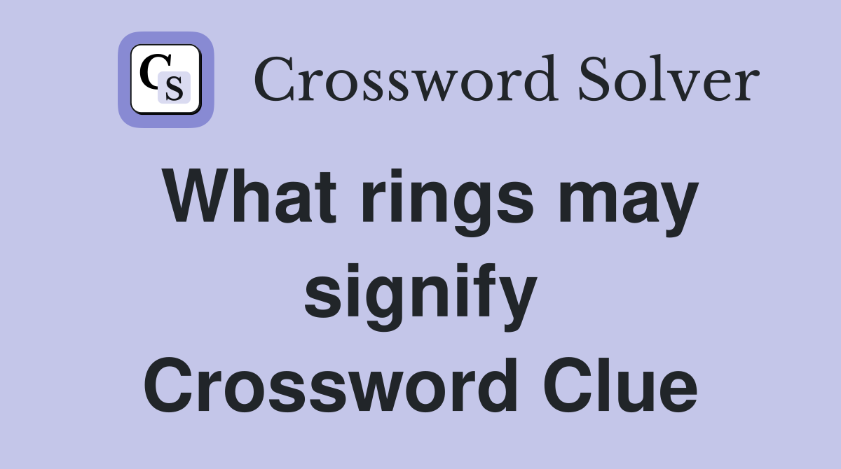 What rings may signify Crossword Clue