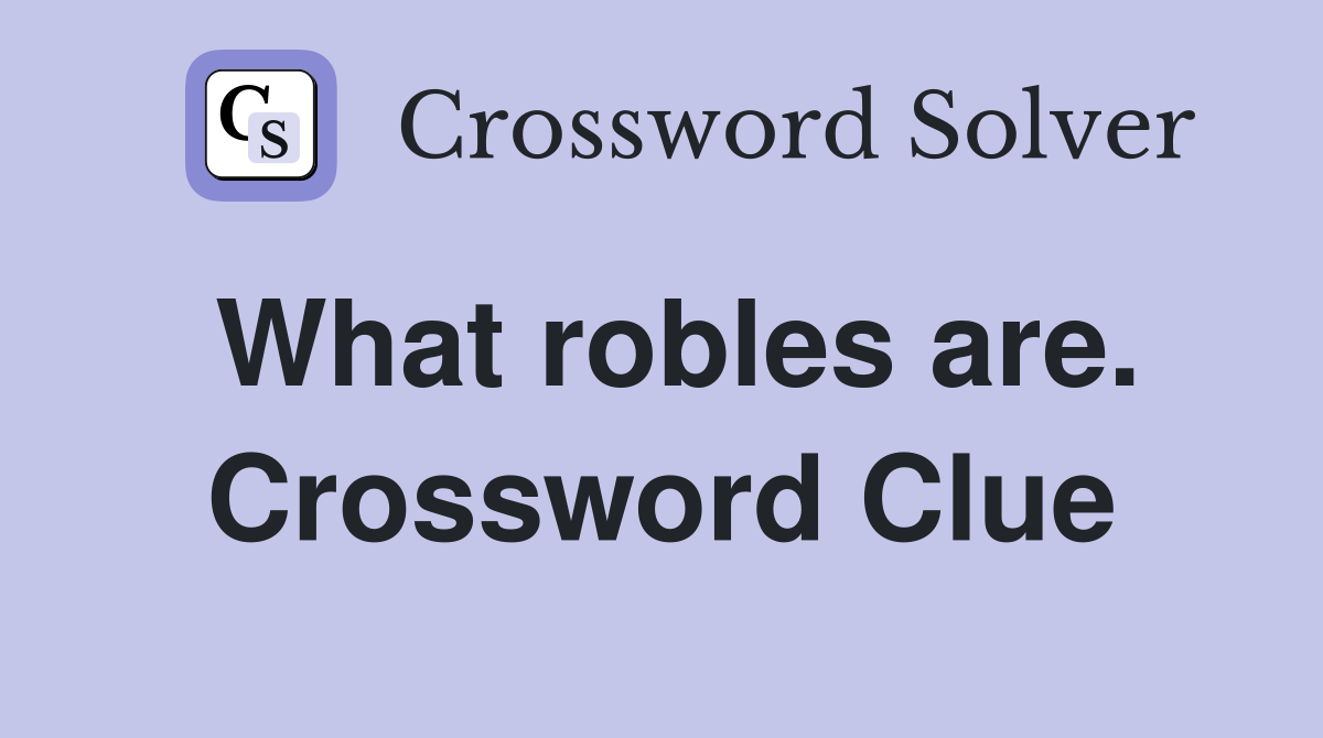 What robles are. Crossword Clue