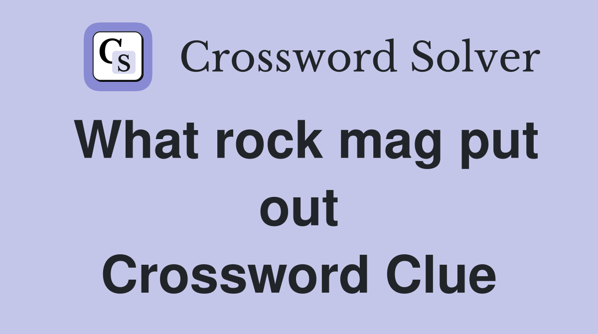 What rock mag put out Crossword Clue