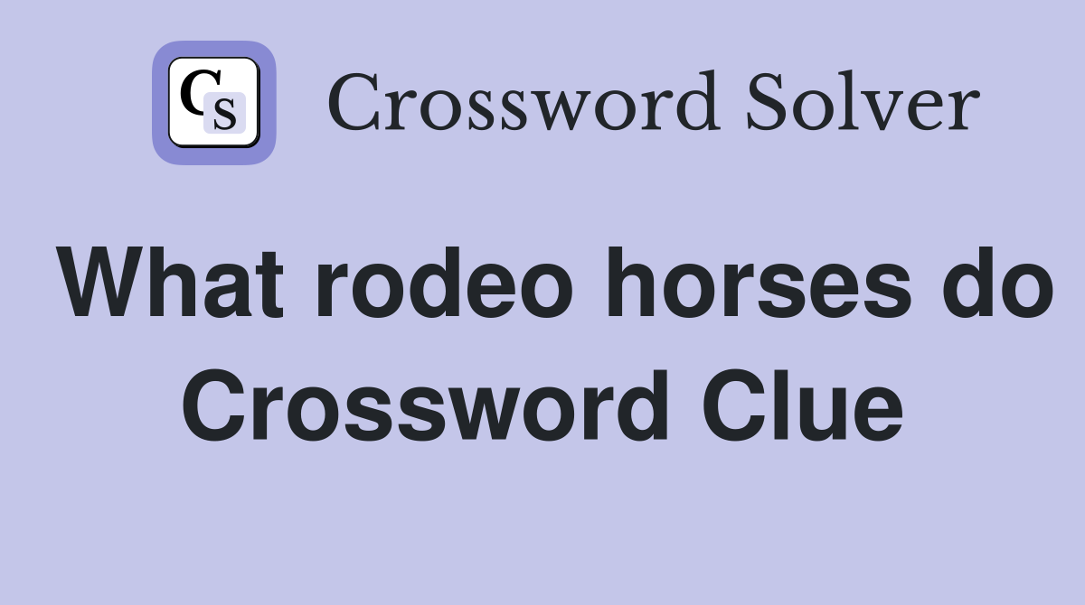 What rodeo horses do Crossword Clue