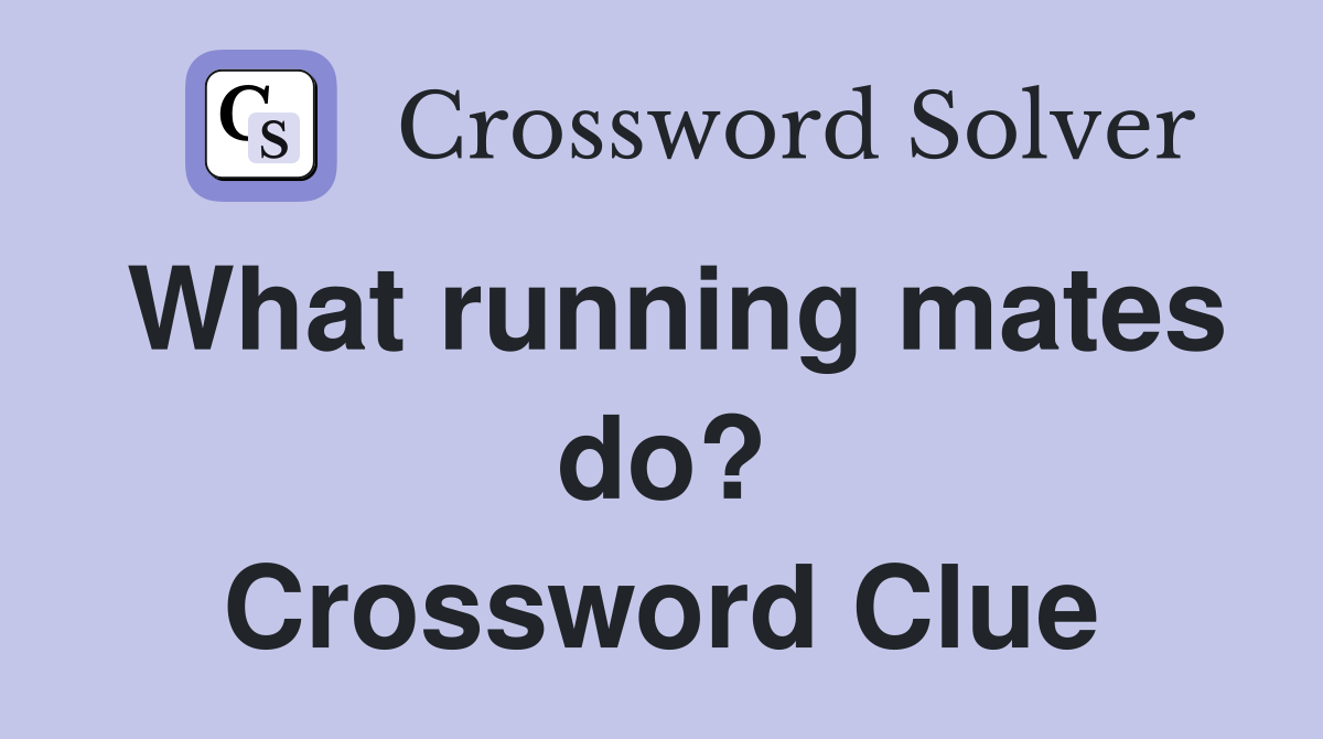 What running mates do? Crossword Clue