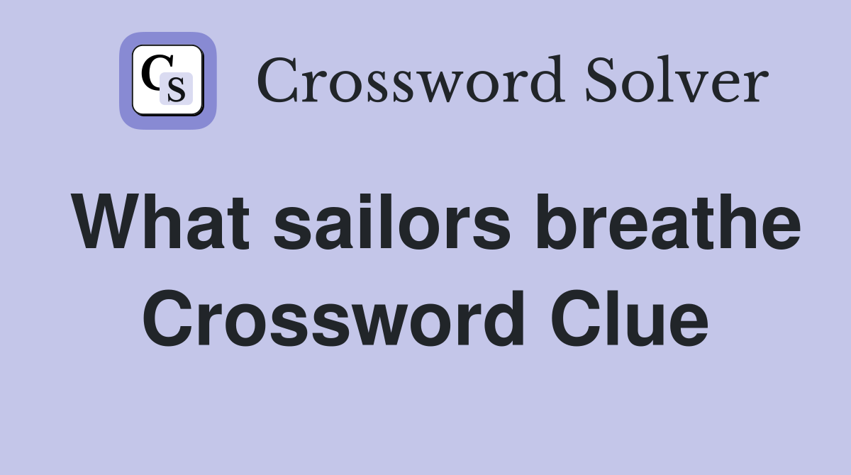 What sailors breathe Crossword Clue