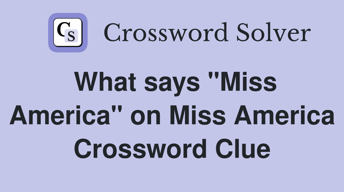 What says "Miss America" on Miss America Crossword Clue