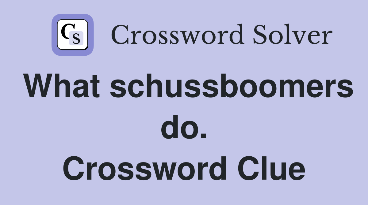 What schussboomers do. Crossword Clue