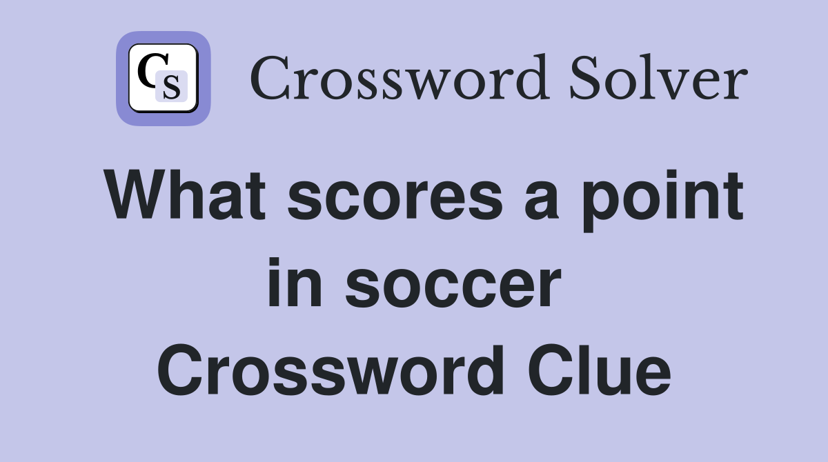 What scores a point in soccer Crossword Clue