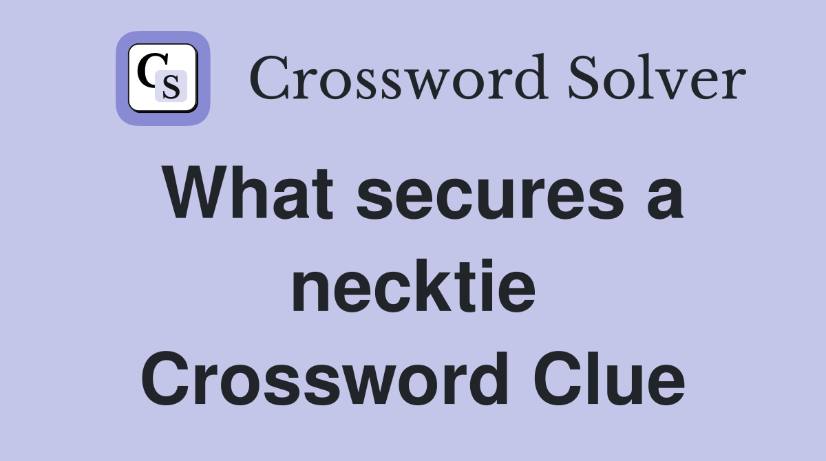 What secures a necktie Crossword Clue