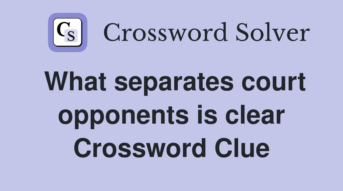 What separates court opponents is clear Crossword Clue