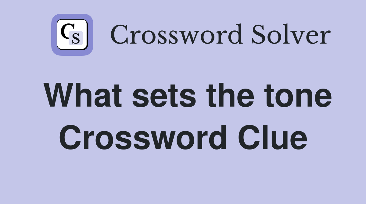 What sets the tone Crossword Clue