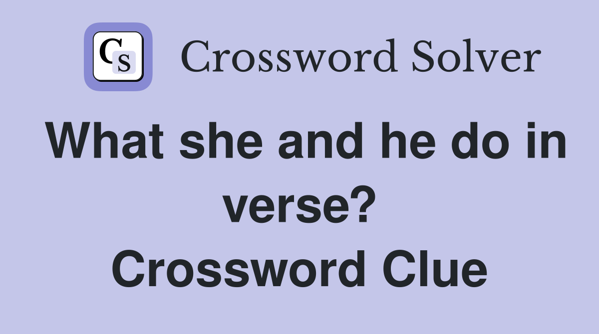 What she and he do in verse? Crossword Clue