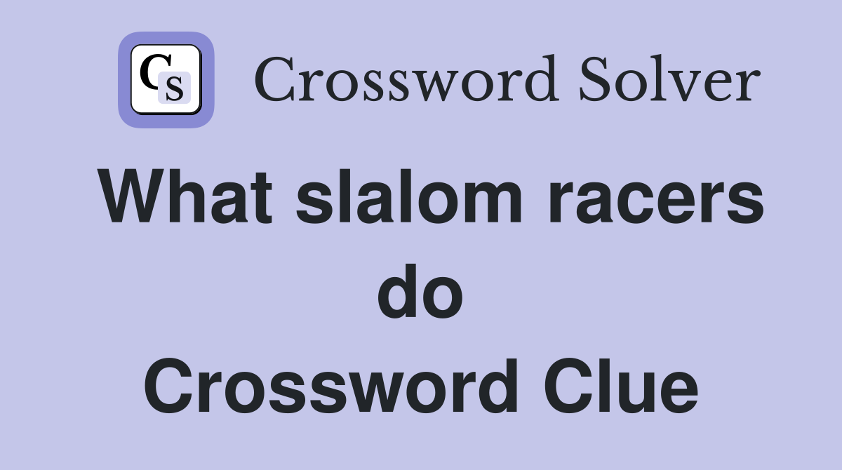 What slalom racers do Crossword Clue