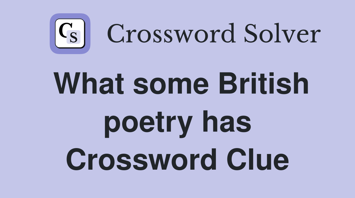 What some British poetry has Crossword Clue